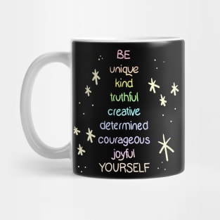 BE unique kind truthful creative determined courageous joyful YOURSELF Mug